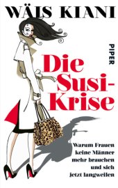 book Die Susi-Krise Warum Frauen keine Männer mehr brauchen und sich jetzt langweilen