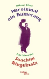 book War einmal ein Bumerang: das Leben des Joachim Ringelnatz