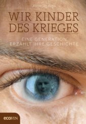 book Wir Kinder des Krieges: Eine Generation erzählt ihre Geschichte