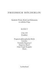 book Sämtliche Werke, Briefe und Dokumente. Band 5: 1796-1797. Hyperion, vorletzte Fassung; Gedichte; Hyperion I; Ovid, Vergil, Euripides; Horaz