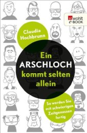 book Ein Arschloch kommt selten allein So werden Sie mit schwierigen Zeitgenossen fertig