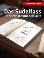 book Das Sudelfass - Eine gewoehnliche Stasiakte