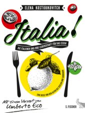 book Italia! Die Italiener und ihre Leidenschaft für das Essen Eine Reise von den Alpen bis Sizilien und Sardinien Mit einem Vorwort von Umberto Eco