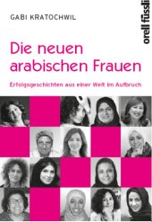 book Die neuen arabischen Frauen: Erfolgsgeschichten aus einer Welt im Aufbruch