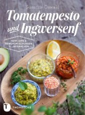 book Tomatenpesto und Ingwersenf Senf, Dips und Gewürzmischungen selber machen