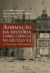 book Aﬁrmação da História como ciência no século XX: de Arlette Farge a Robert Mandrou