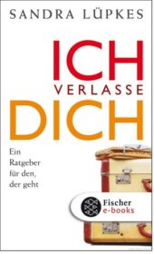 book Ich verlasse dich Ein Ratgeber für den, der geht