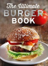 book The Ultimate Burger Book - With meat and vegetarian burgers