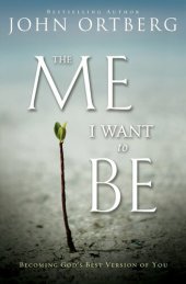 book The Me I Want to Be: Becoming God's Best Version of You