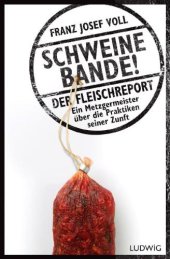 book Schweinebande! Der Fleischreport - Ein Metzgermeister über die Praktiken seiner Zunft