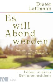 book Es will Abend werden: Aufzeichnungen aus einem Augustinum