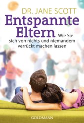 book Entspannte Eltern: wie Sie sich von nichts und niemandem verrückt machen lassen