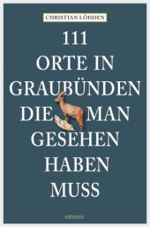 book 111 Orte in Graubünden, die man gesehen haben muss