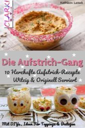 book Die Aufstrich-Gang 10 Herzhafte Aufstrich-Rezepte Witzig & Originell Serviert