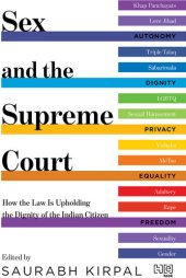 book Sex and the Supreme Court: How the Law is Upholding the Dignity of the Indian Citizen