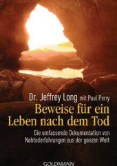 book Beweise für ein Leben nach dem Tod: Die umfassende Dokumentation von Nahtoderfahrungen aus der ganzen Welt