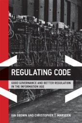 book Regulating Code: Good Governance And Better Regulation In The Information Age