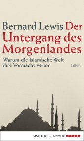 book Der Untergang des Morgenlandes Warum die islamische Welt ihre Vormacht verlor