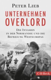 book Unternehmen Overlord: die Invasion in der Normandie und die Befreiung Westeuropas