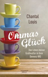 book Ommas Glück: das Leben meiner Grossmutter in ihrer Demenz-WG: mit Infoteil