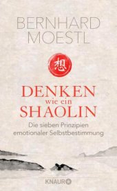 book Denken wie ein Shaolin Die sieben Prinzipien emotionaler Selbstbestimmung