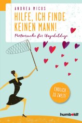 book Hilfe, ich finde keinen Mann Partnersuche für Ungeduldige. Endlich zu zweit