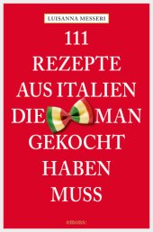 book 111 Rezepte aus Italien, die man gekocht haben muss