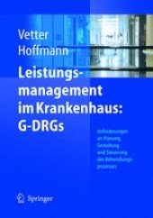 book Leistungsmanagement im Krankenhaus: G-DRGs: Schritt für Schritt erfolgreich: Planen — Gestalten — Steuern