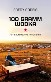 book 100 Gramm Wodka Auf Spurensuche in Russland