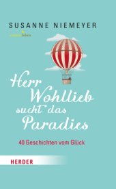 book Herr Wohllieb sucht das Paradies 40 Geschichten vom Glück