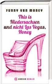 book This is Niedersachsen und nicht Las Vegas, Honey Auf Tabledance-Tour durch die Republik