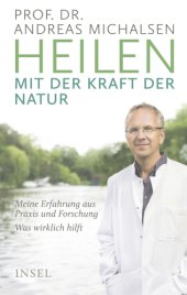 book Heilen mit der Kraft der Natur Meine Erfahrung aus Praxis und Forschung - was wirklich hilft