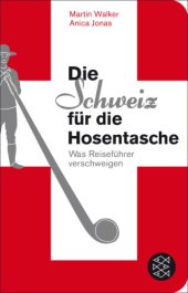 book Die Schweiz für die Hosentasche Was Reiseführer verschweigen