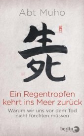 book Ein Regentropfen kehrt ins Meer zurück: warum wir uns vor dem Tod nicht fürchten müssen