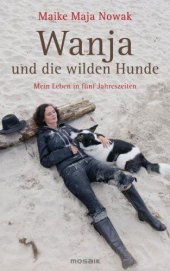 book Wanja und die wilden Hunde Mein Leben in fünf Jahreszeiten