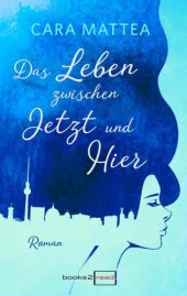 book Das Leben zwischen Jetzt und Hier