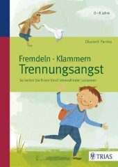 book Fremdeln, Klammern, Trennungsangst So helfen Sie Ihrem Kind liebevoll beim Loslassen