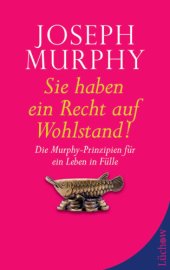 book Sie haben ein Recht auf Wohlstand: Die Murphy-Prinzipien fuer ein Leben in Fuelle