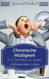 book Chronische Müdigkeit: In 9 Schritten zu einem vitalisierenden Leben (Erschöpfung, Depressionen, Müdigkeit, Ätherische Öle, Stress, Nahrungsergänzungsmittel, ... Übermüdigkeit)