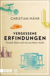 book Vergessene Erfindungen. Geniale Ideen und was aus ihnen wurde