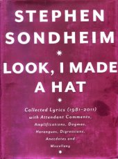 book Look, I Made a Hat: Collected Lyrics (1981-2011), With Attendant Comments, Amplifications, Dogmas, Harangues, Digressions, Anecdotes and Miscellany