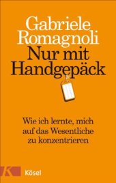 book Nur mit Handgepäck Wie ich lernte, mich auf das Wesentliche zu konzentrieren