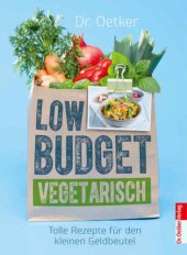 book Low Budget Vegetarisch: Tolle Rezepte für den kleinen Geldbeutel