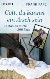 book Gott du kannst ein Arsch sein! Stefanies letzten 296 Tage