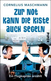 book Zur Not kann die Kiste auch segeln Ein Flugkapitän erzählt