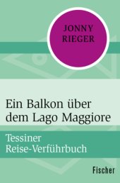 book Ein Balkon über dem Lago Maggiore Tessiner Reise-Verführbuch