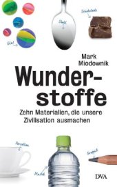 book Wunderstoffe Zehn Materialien, die unsere Zivilisation ausmachen