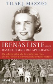 book Irenas Liste oder Das Geheimnis des Apfelbaums Die außergewöhnliche Geschichte der Frau, die 2500 Kinder aus dem Warschauer Ghetto rettete