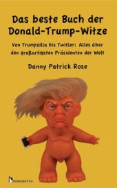 book Das beste Buch der Donald Trump-Witze Von Trumpzilla bis Twitler: Alles über den großartigsten Präsidenten der Welt