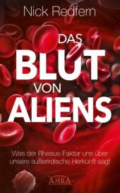 book Das Blut von Aliens: Was der Rhesus-Faktor uns über unsere außerirdische Herkunft sagt